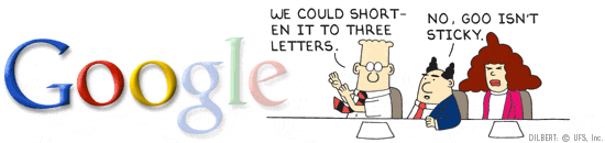 Dilbert: We could shorten it to three letters.  Boss: No. Goo isn't sticky.